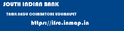 SOUTH INDIAN BANK  TAMIL NADU COIMBATORE UDUMALPET   ifsc code